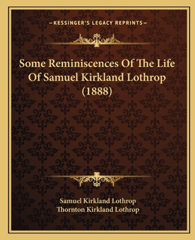 Paperback Some Reminiscences Of The Life Of Samuel Kirkland Lothrop (1888) Book