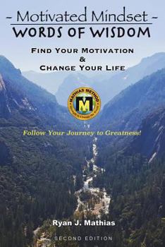 Paperback Motivated Mindset: Find Your Motivation and Change Your Life! (How to be Successful with Uplifting Inspirational Quotes and Words to Live Book