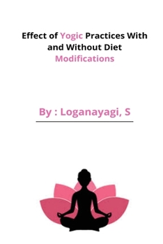 Paperback Effect of Yogic Practices With and Without Diet Modifications Book