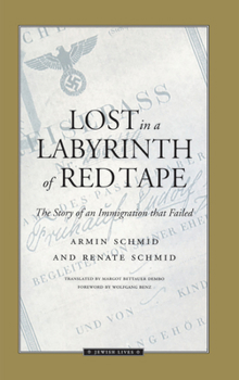 Lost in a Labyrinth of Red Tape: The Story of an Immigration that Failed - Book  of the Jewish Lives