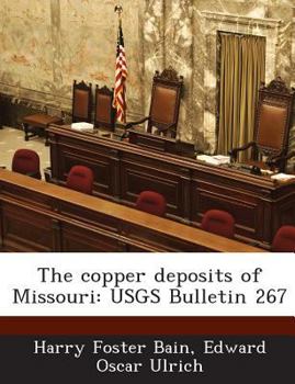 Paperback The Copper Deposits of Missouri: Usgs Bulletin 267 Book
