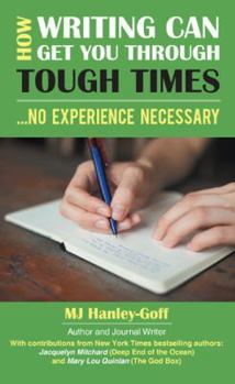 Paperback How Writing Can Get You Through Tough Times: No Experience Necessary Book