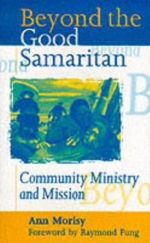 Paperback Beyond the Good Samaritan: Community Ministry and Mission Book