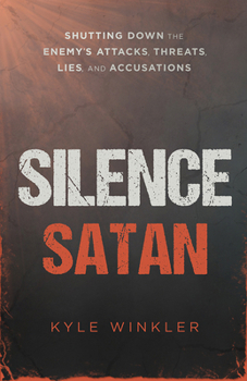 Paperback Silence Satan: Shutting Down the Enemy's Attacks, Threats, Lies, and Accusations Book