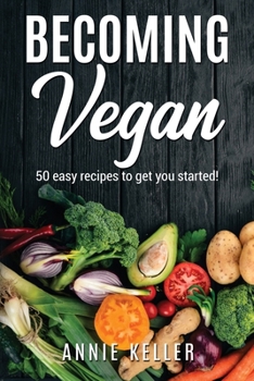 Paperback Becoming Vegan: 50 Recipes to Get You Started! Book
