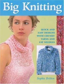 Paperback Big Knitting: Quick and Easy Designs with Chunky Yarns and Fat Needles Book
