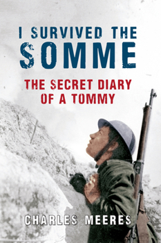 Hardcover I Survived the Somme: The Secret Diary of a Tommy Book