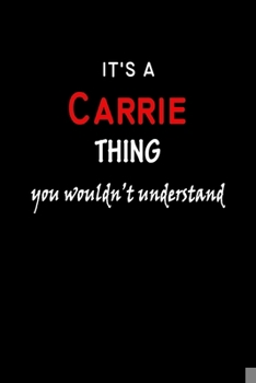 Paperback It's a Carrie Thing You Wouldn't Understandl: Carrie First Name Personalized Journal 6x9 Notebook, Wide Ruled (Lined) blank pages, Funny Cover for Gir Book