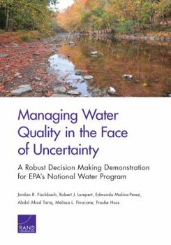 Paperback Managing Water Quality in the Face of Uncertainty: A Robust Decision Making Demonstration for EPA's National Water Program Book