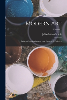 Paperback Modern Art: Being a Contribution to a New System of Æsthetics; Volume 1 Book