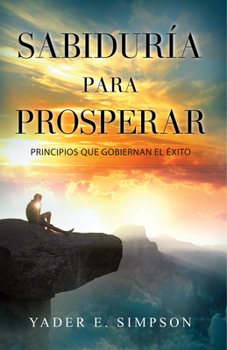 Paperback Sabiduría Para Prosperar: Principios Que Gobiernan El Éxito [Spanish] Book