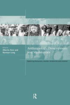 Paperback Anthropology, Development and Modernities: Exploring Discourse, Counter-Tendencies and Violence Book