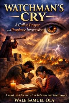 Paperback Watchman's Cry: A Call to Prayer and Prophetic Intercession Book