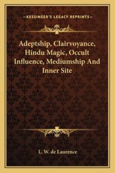 Paperback Adeptship, Clairvoyance, Hindu Magic, Occult Influence, Mediumship and Inner Site Book