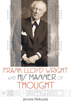 Paperback Frank Lloyd Wright and His Manner of Thought Book