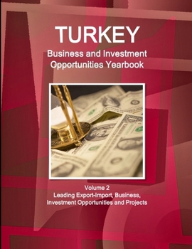 Paperback Turkey Business and Investment Opportunities Yearbook Volume 2 Leading Export-Import, Business, Investment Opportunities and Projects Book