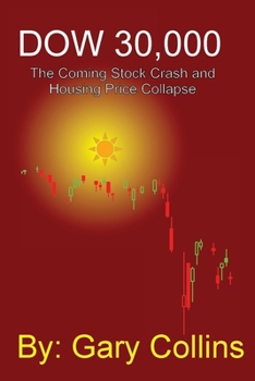 Paperback Dow 30,000: The Coming Stock CRASH AND HOUSING PRICE COLLAPSE Book