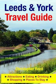 Paperback Leeds & York Travel Guide: Attractions, Eating, Drinking, Shopping & Places To Stay Book