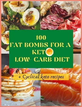 Paperback 100 Fat Bombs for a Keto Low Carb Diet + Cyclical Keto Recipes Book