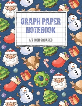 Paperback Graph Paper Notebook 1/2 Inch Squares: Christmas Themed 0.50" Square Quad Ruled, 120 Pages, 8.5" x 11" Non-perforated Graphing Notebook [Large Print] Book