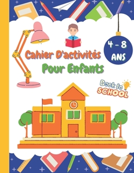 Paperback Cahier D'activités Pour Enfants 4 - 8 Ans: Mon Cahier d'activités à partir de 4 ans - J'apprends en m'amusant - 100 pages d'exercices: réflexion et éc [French] Book