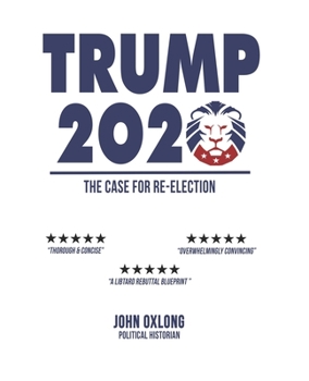 Trump 2020, The Case For Re-Election: Political Notebook For Supporters & Voters