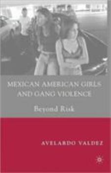 Paperback Mexican American Girls and Gang Violence: Beyond Risk Book