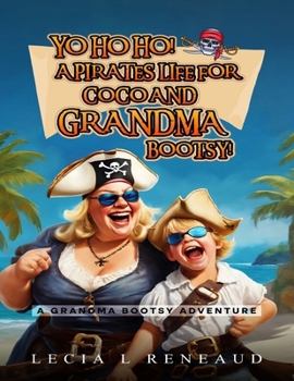 Paperback Yo Ho Ho! A Pirate's Life for Coco and Grandma Bootsy! Book