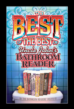 The Best of the Best of Uncle John's Bathroom Reader - Book  of the Uncle John's Bathroom Reader