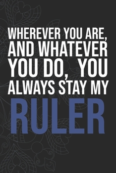 Paperback Wherever you are, And whatever you do, You always Stay My Ruler Book