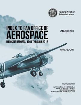 Index to FAA Office of Aerospace Medicine Reports: 1961 Through 2012