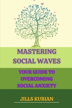 Paperback Mastering Social Waves: Your Guide to Overcoming Social Anxiety Book