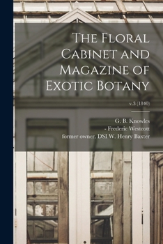 Paperback The Floral Cabinet and Magazine of Exotic Botany; v.3 (1840) Book