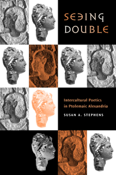 Hardcover Seeing Double: Intercultural Poetics in Ptolemaic Alexandria Volume 37 Book