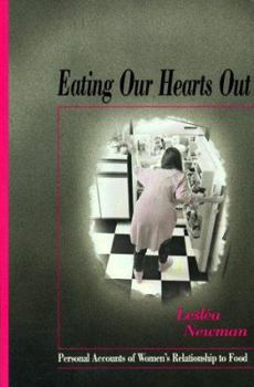 Paperback Eating Our Hearts Out: Personal Accounts of Women's Relationship to Food Book