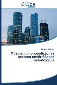 Paperback Mūsdienu monopolizācijas procesa novērtēsanas metodoloģija [Latvian] Book