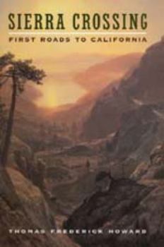 Hardcover Sierra Crossing: First Roads to California Book