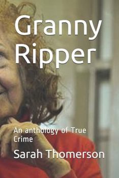 Paperback Granny Ripper: An anthology of True Crime Book