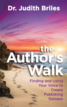 Paperback The Author's Walk- Finding and Using Your Voice to Create Publishing Success Book