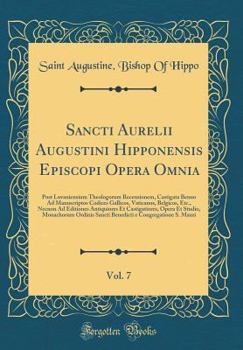 Oeuvres Compl�tes de Saint Augustin, Vol. 7: Traduites Pour La Premi�re Fois En Fran�ais; Sermons; Suite de la Premiere S�rie, Sermons D�tach�s Sur Divers Passages de l'�criture Sainte, Deuxi�me S�rie