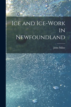 Paperback Ice and Ice-work in Newfoundland [microform] Book