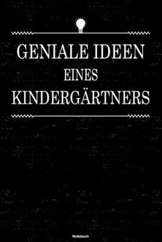Geniale Ideen eines Kindergärtners Notizbuch: Kindergärtner Journal DIN A5 liniert 120 Seiten Geschenk (German Edition)