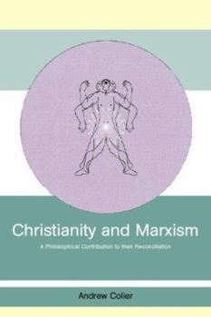 Hardcover Christianity and Marxism: A Philosophical Contribution to their Reconciliation Book