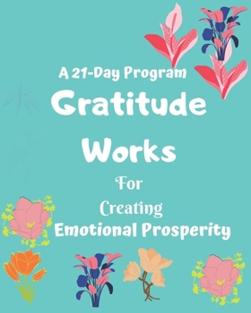 Paperback Gratitude works: a 21-day program for creating emotional prosperity Book