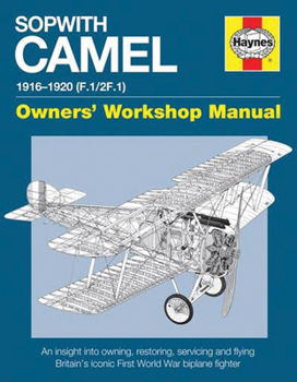 Sopwith Camel Manual: Models F.1/2F.1 - Book  of the Haynes Owners' Workshop Manual