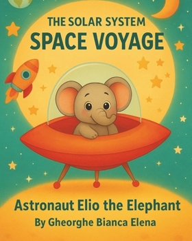 Paperback The Solar System: Space Voyage: Astronaut Elio the Elephant Book