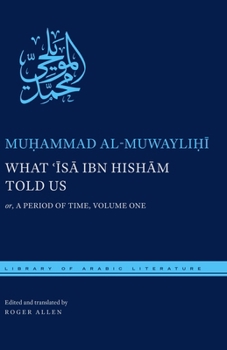 Hardcover What ʿĪsā Ibn Hishām Told Us: Or, a Period of Time, Volume One Book