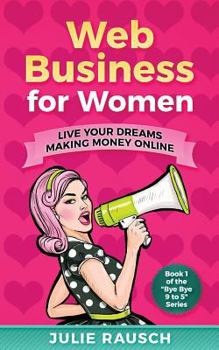 Paperback Web Business for Women: Live Your Dreams Making Money Online Book