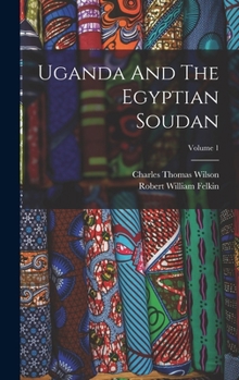 Hardcover Uganda And The Egyptian Soudan; Volume 1 Book