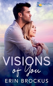 Visions of You (Calypso Key Series) - Book #1 of the Calypso Key